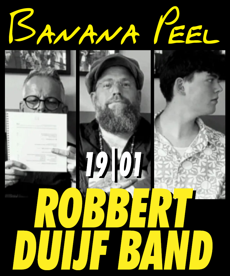 19|01 Robbert Duijf Band :  Tickets => www.bananapeel.be