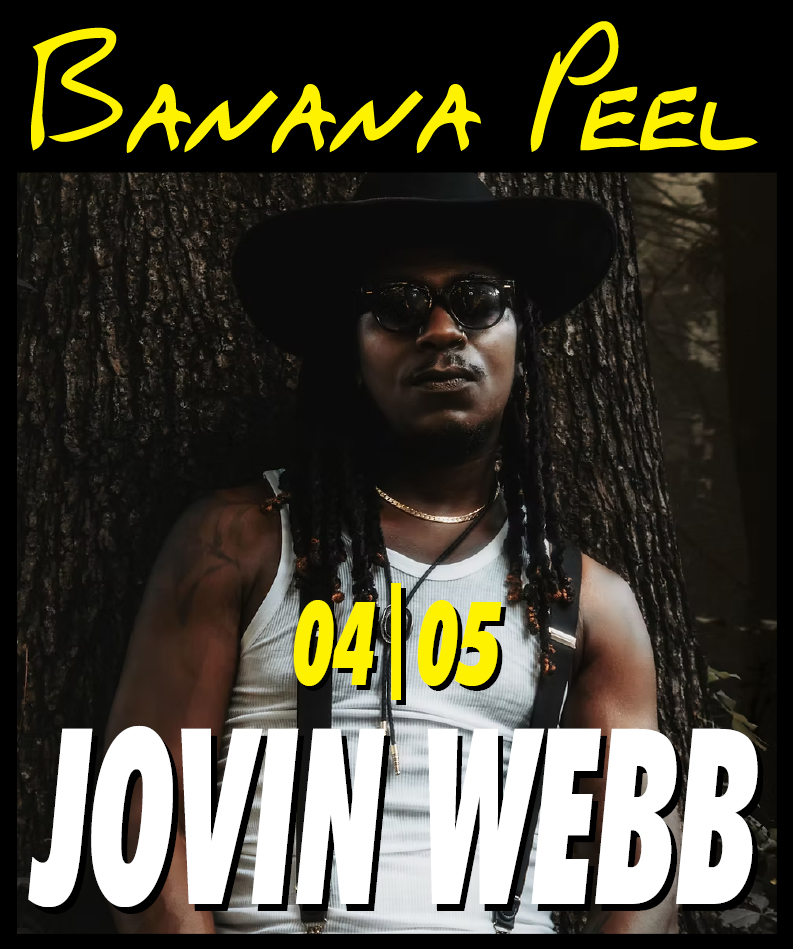   04|05 :  Jovin Webb => Tickets & info : www.bananapeel.be