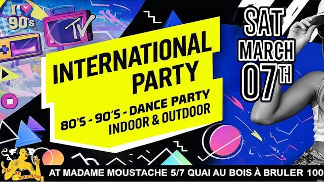 INTERNATIONAL PARTY – Madame Moustache | 80’s 90’s 2000’s