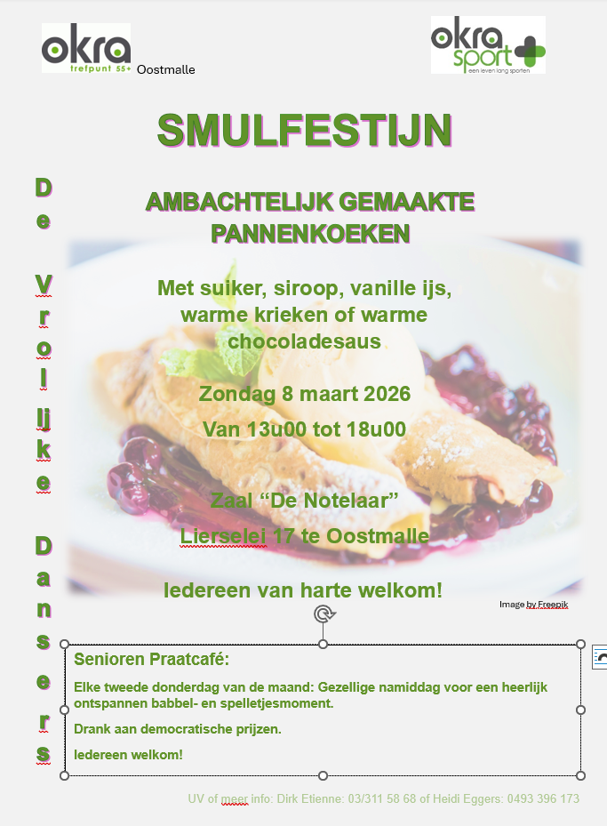 Smulfestijn met ambachtelijk gemaakte pannenkoeken met suiker, siroop, vanille ijs, warme krieken of warme chocoladesaus.  Zondag 8 maart 2026 van 13u00 tot 18u00  Feestzaal "De Notelaar" Lierselei 17 te Oostmalle