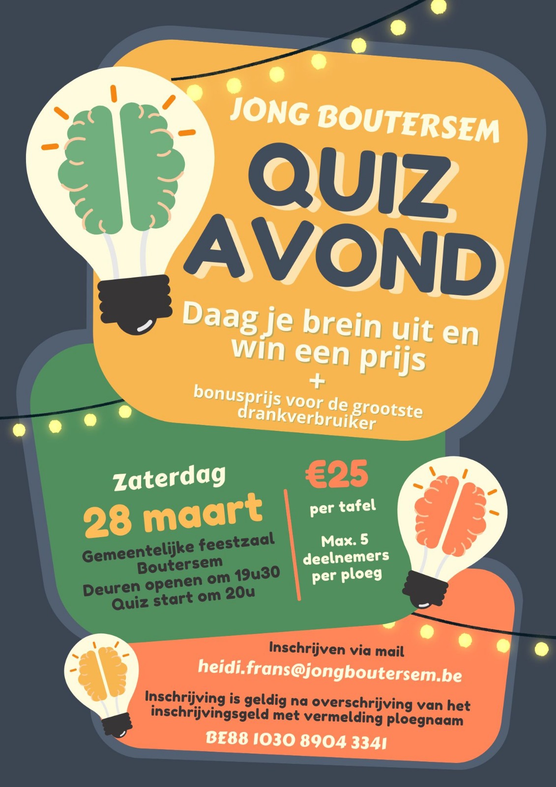 Een algemene quiz waar iedereen welkom is. Er zijn mooie prijzen te winnen. Een ploeg van max. 5 pers. Inschrijven kan via mail naar heidi.frans@jongboutersem.be.