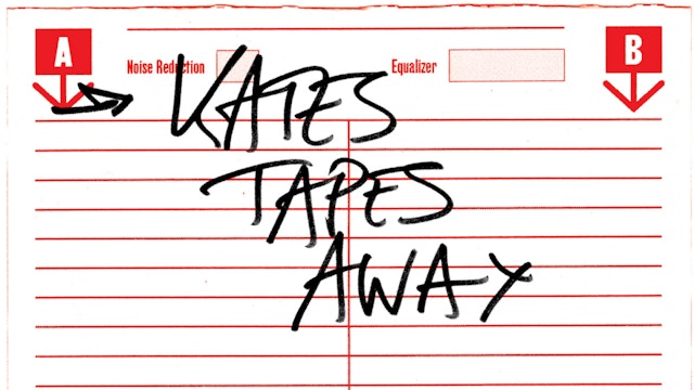 Kates Tapes Away