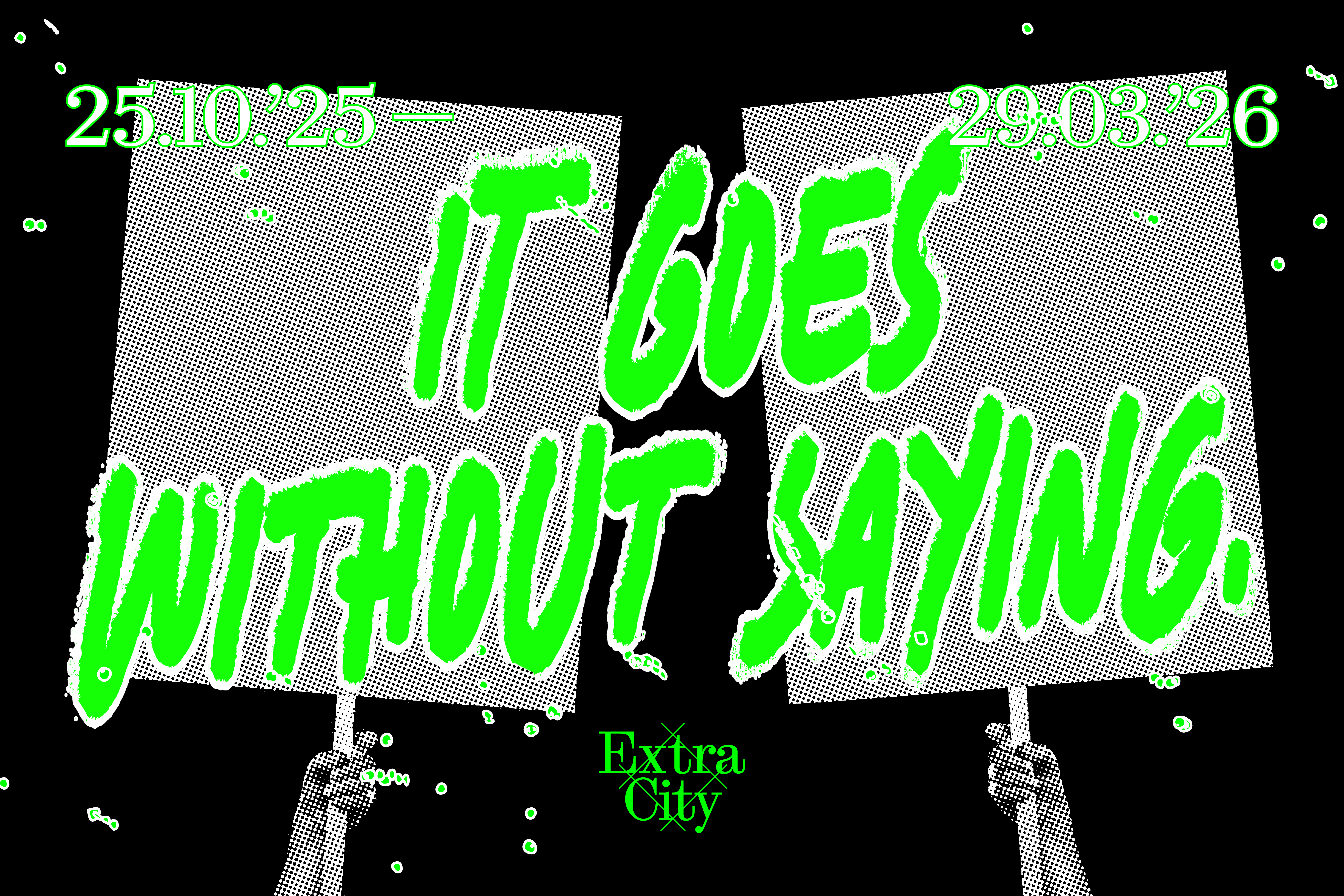 2 handen met een protestbord met daarover de felgroene tekst 'It Goes Without Saying'