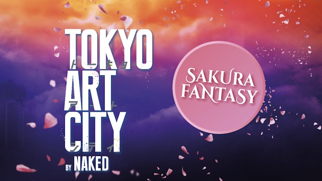 Tokyo Art City- Sakura Fantasy : une expérience printanière 100 % immersive "Made in Japan"
