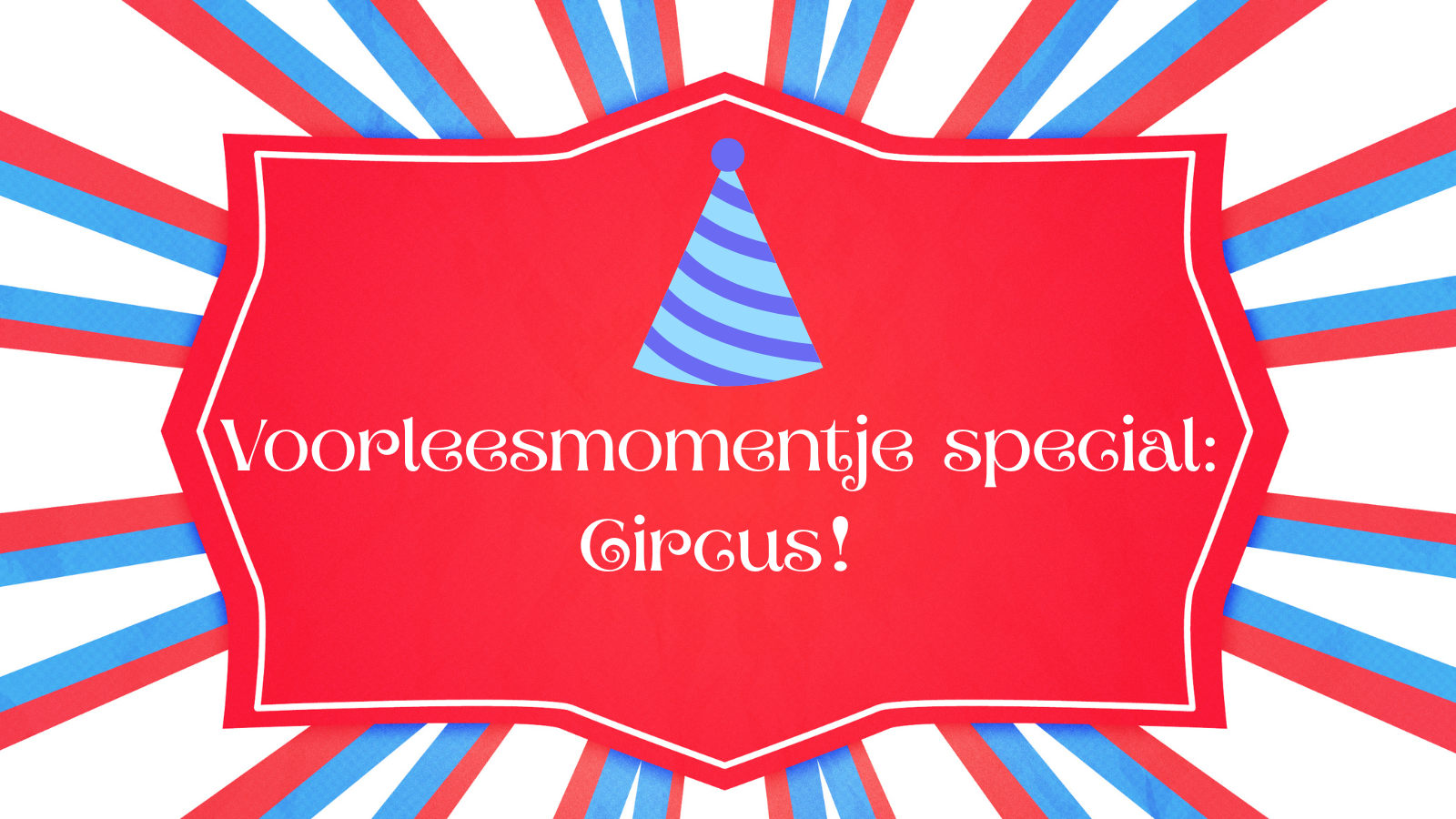 voorleesmomentje special: circus! Met een hoedje van papier. 