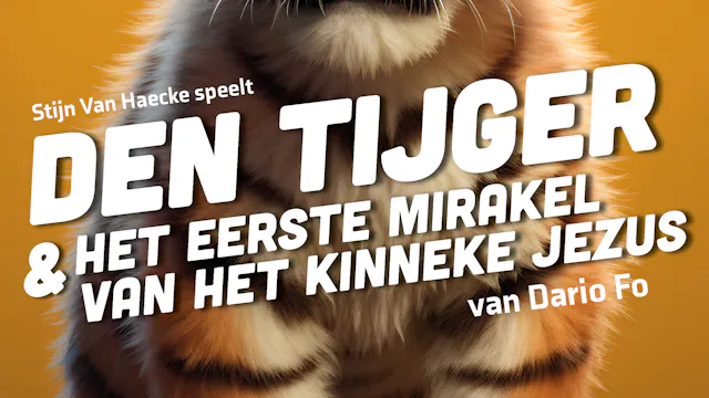 DEN TIJGER & HET EERSTE MIRAKEL VAN HET KINNEKE JEZUS