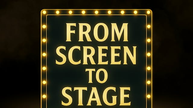 From screen to stage