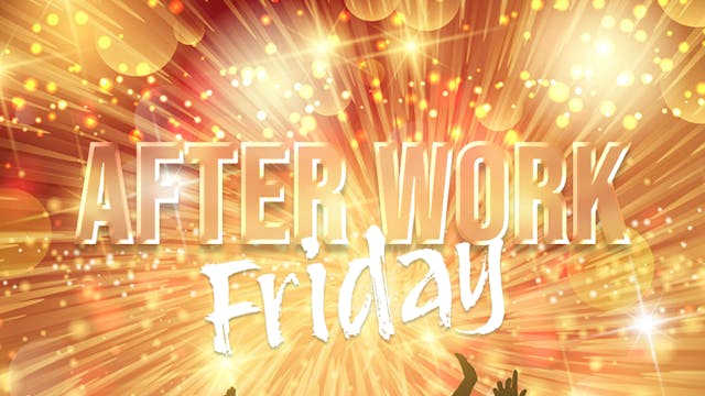 After Work Friday