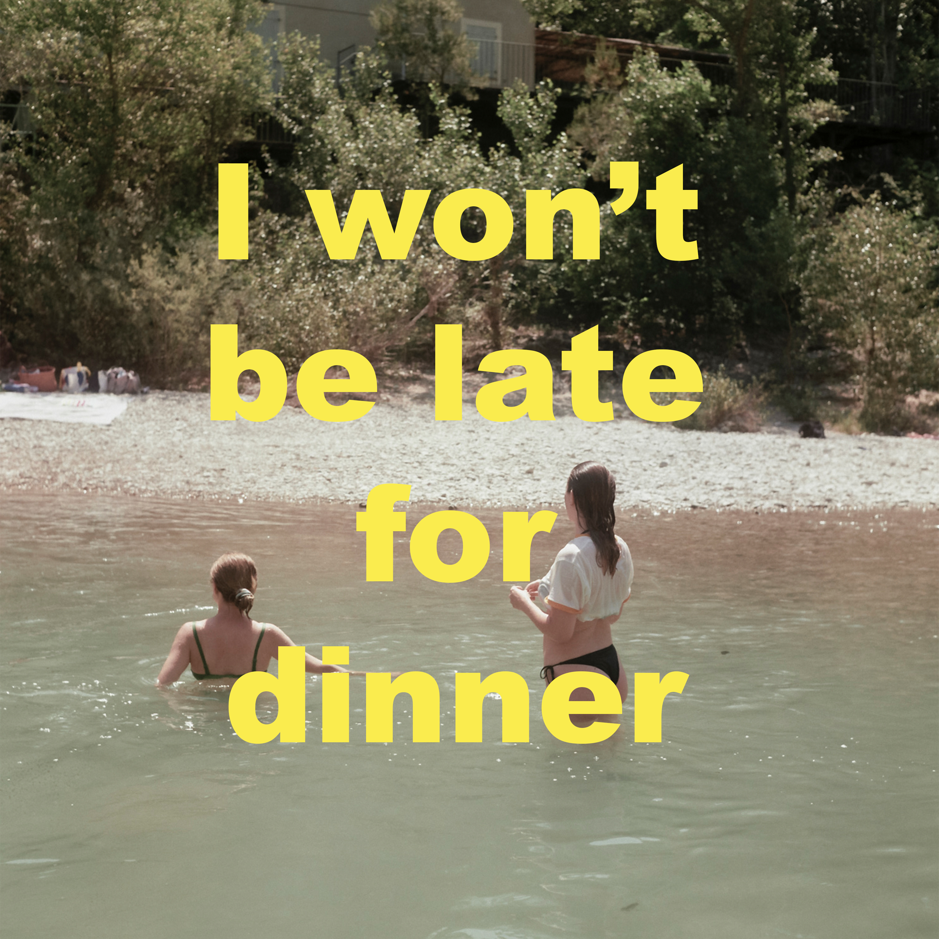 I won't be late for dinner