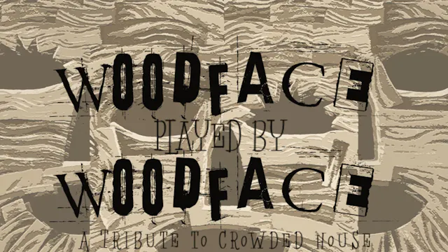 Woodface played by Woodface