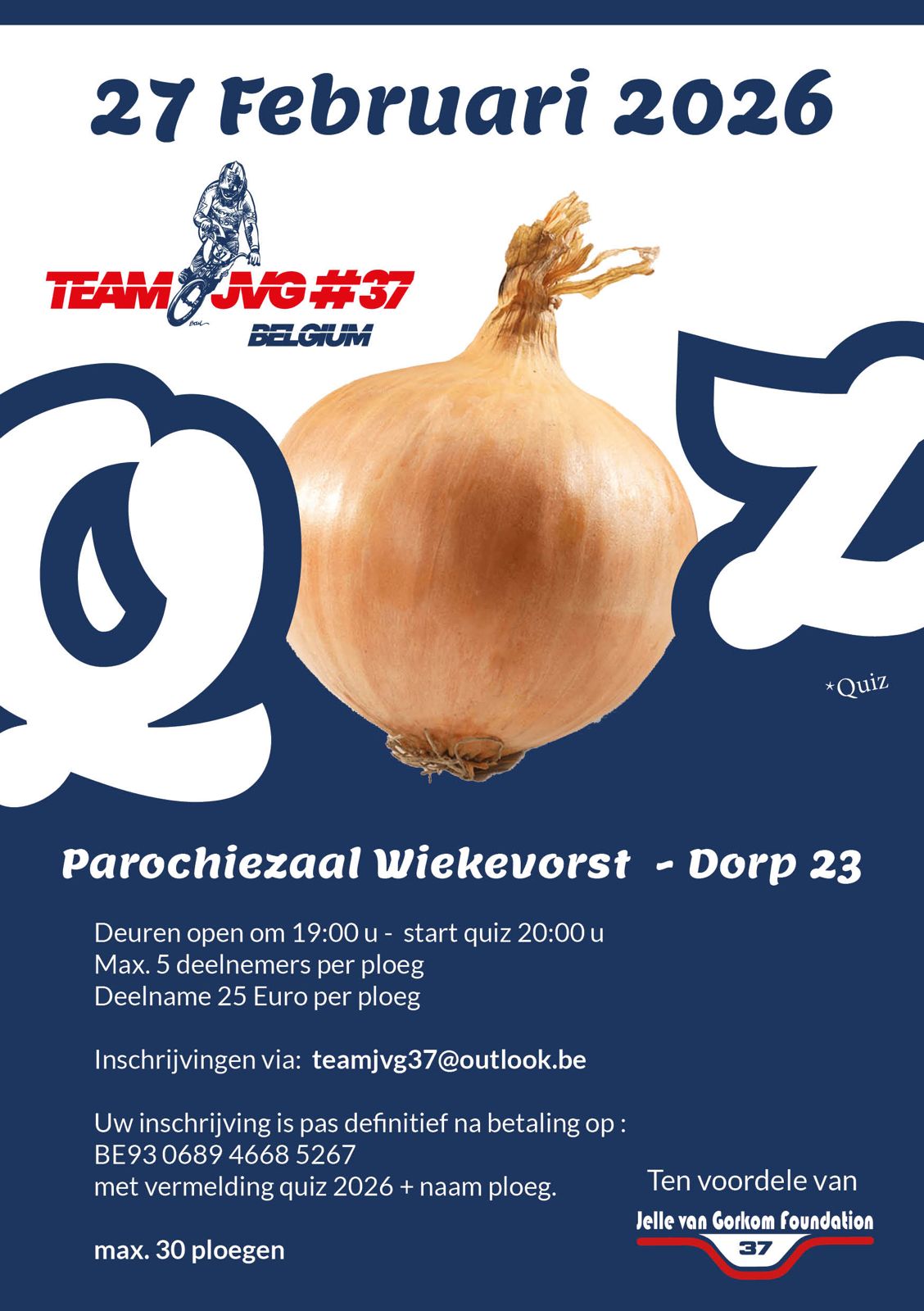 Algemene quiz , voor jong en oud . deze quiz is tvv het Jelle van Gorkom bmx team en de Jelle Van Gorkom Foundation. inschrijven kan via mail voor meer info zie flyer. Elke deelnemer ontvangt een aandenken.