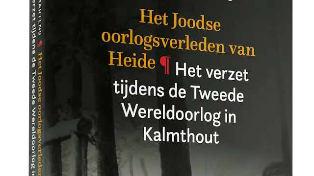 Boek 'Het Joodse oorlogsverleden van Heide - Het verzet tijdens de Tweede Wereldoorlog in Kalmthout'