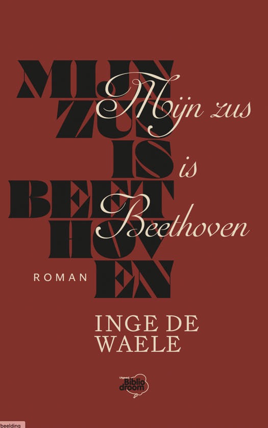 Cover roman 'Mijn zus is Beethoven' van auteur Inge De Waele, uitgegeven bij Bibliodroom.
