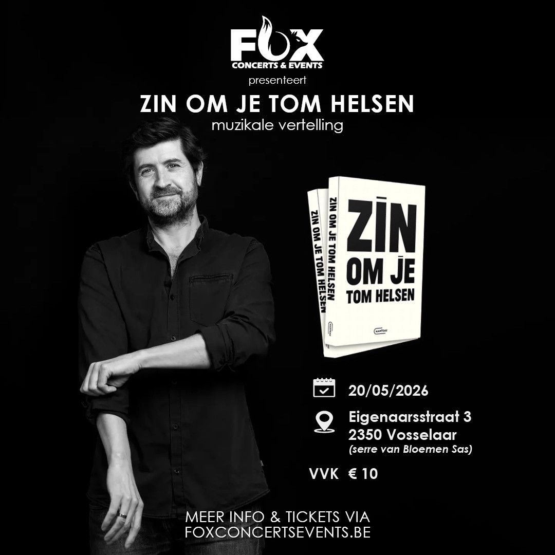 "ZIN OM JE Tom Helsen"  Tom Helsen een groot artiest/zanger is ook een schrijver. Bij deze komt hij zijn boek voorstellen met een muzikale akoestische tint. Tal van grote hits heeft hij geschreven en gebracht op festivals/concertzalen,....