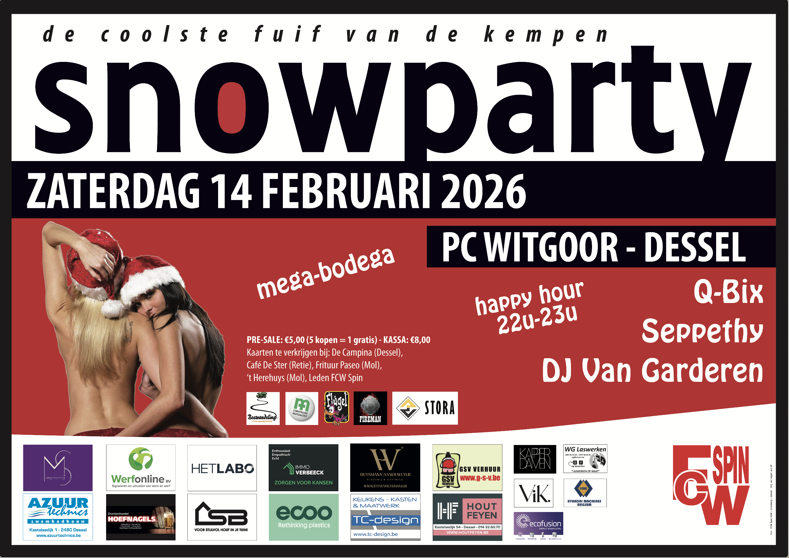 Zaterdag 14feb Snowparty in PC Witgoor met XXL Bodega!!! De muziek wordt verzorgd door Dj Van Garderen, Seppethy en Q-Bix. VVK De Campina (Dessel), De Ster (Retie), Paseo (Mol), t'Herehuys (mol). Aan de Kassa 8€