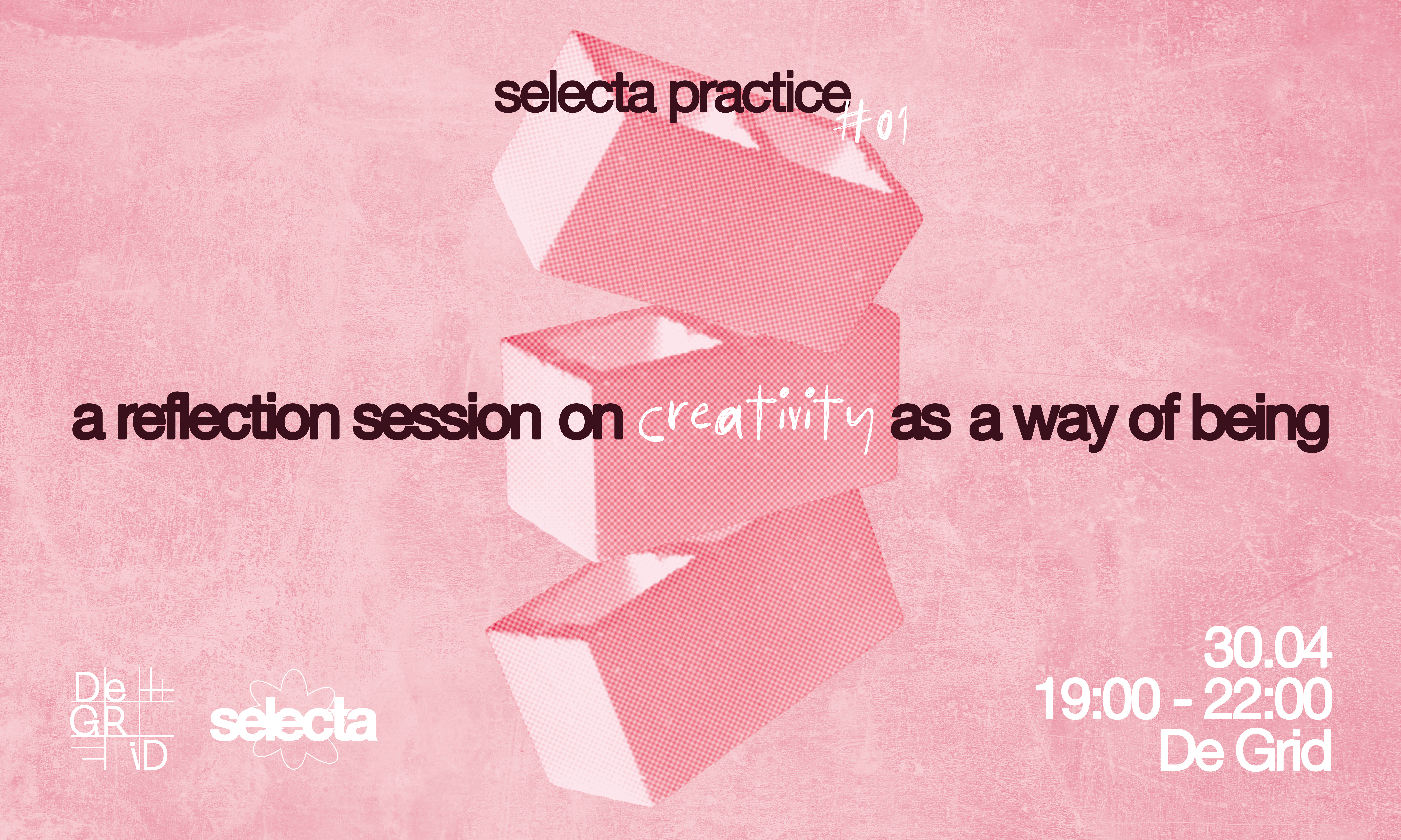 Selecta Practise #1: Creativity As A Way of Being