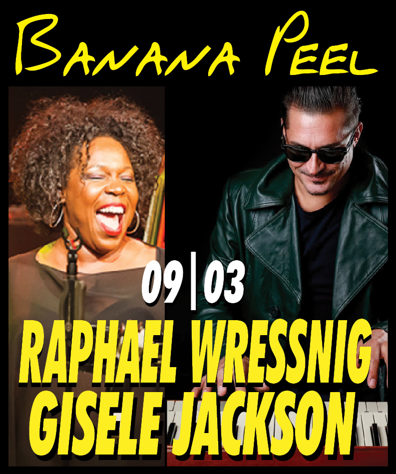 09|03 : Raphael Wressnig & Soul Gift feat. Gisele Jackson => tickets www.bananapeel.be