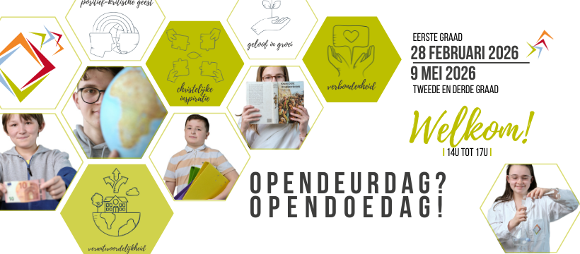 Je bent welkom op onze Opendeurdag? Opendoedag! op 9 mei voor de tweede en derde graad. Op 28 februari voor de eerste graad. O Telkens van 14u tot 17u.