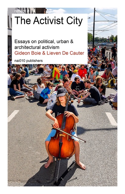 Gideon Boie & Lieven De Cauter The Activist City.