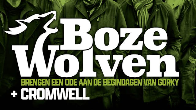 Boze Wolven + Cromwell