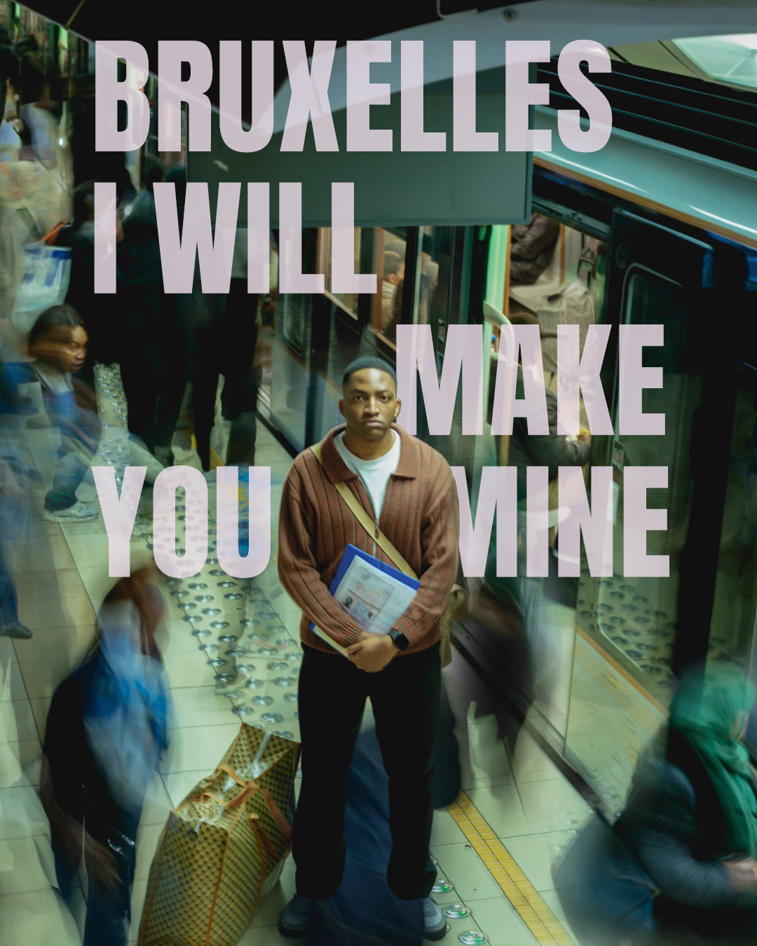 Bruxelels, I Will Make You Mine