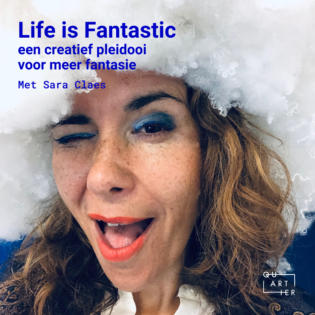 Fantasie kan je redden! Ze verbreedt je blik, daagt je uit, doet je dromen, opent je innerlijke wereld, neemt je op sleeptouw, en zoveel meer...