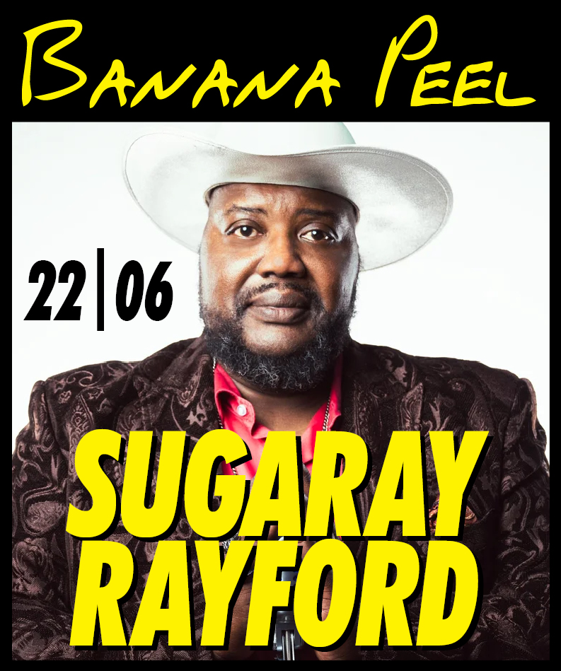 22|06 :  Sugaray Rayford   => Tickets & info : www.bananapeel.be