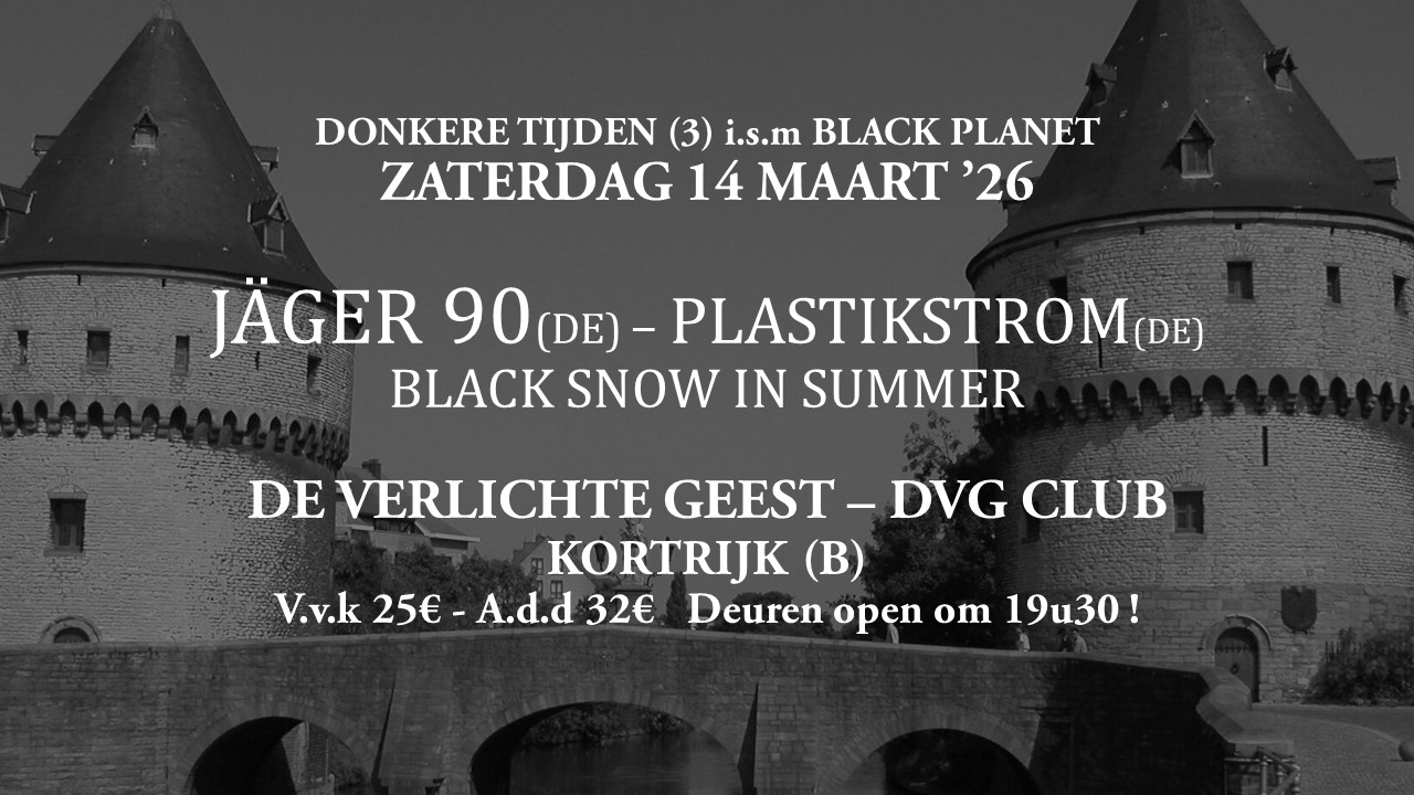 Donkere Tijden (3) + Black Planet Fest !