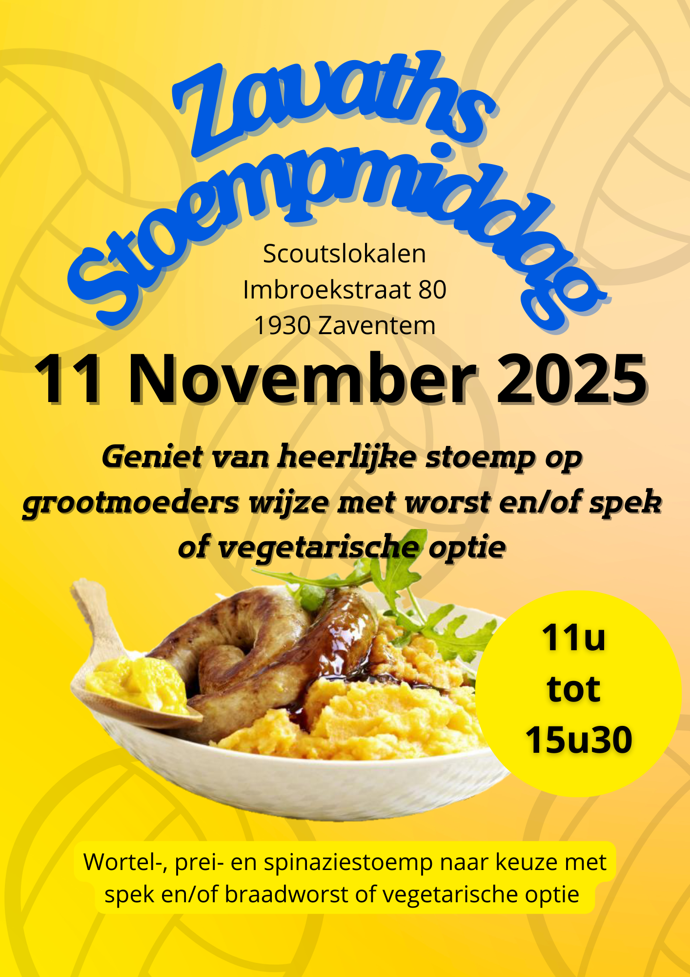 Volleybalclub Zavath Zaventem organiseert jaarlijkse stoempmiddag. Lekker wortel- prei- of spinaziestoemp met heerlijk worst en/of spek of eventueel een vegetarische optie. Kom smullen en genieten van leuk gezelligschap. 