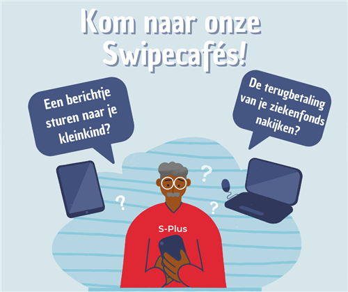 Om de digitale kloof te verkleinen organiseert S-Plus Swipecafés. Dit zijn ontspannende bijeenkomsten in kleine groep waar er ruimte is voor persoonlijke begeleiding en ondersteuning door digi-vrijwilligers.