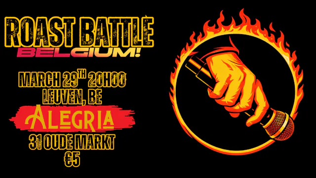 Announce of Roast Battle Insult Show scheduled for March 29th in Leuven Belgium at Alegria, Oude Markt 31. Show starts at 20h.