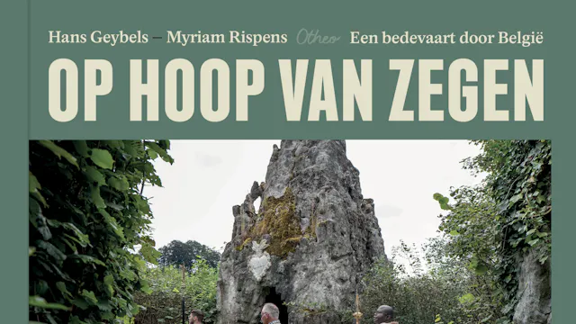 Op hoop van zegen, een bedevaart door België door Professor Hans Geybels en fotografe Myriam Rispens