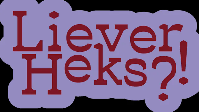 Liever Heks?!