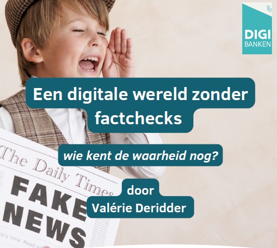 EEN DIGITALE WERELD ZONDER FACTCHECKS 