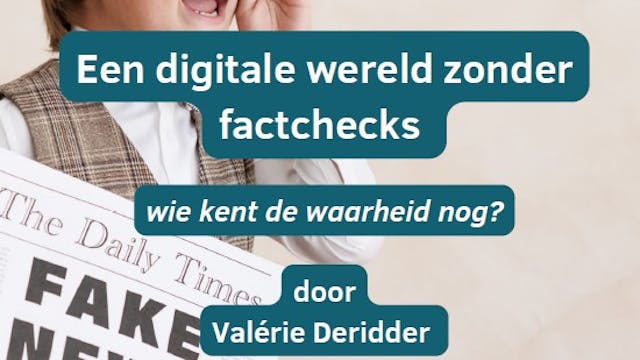 EEN DIGITALE WERELD ZONDER FACTCHECKS