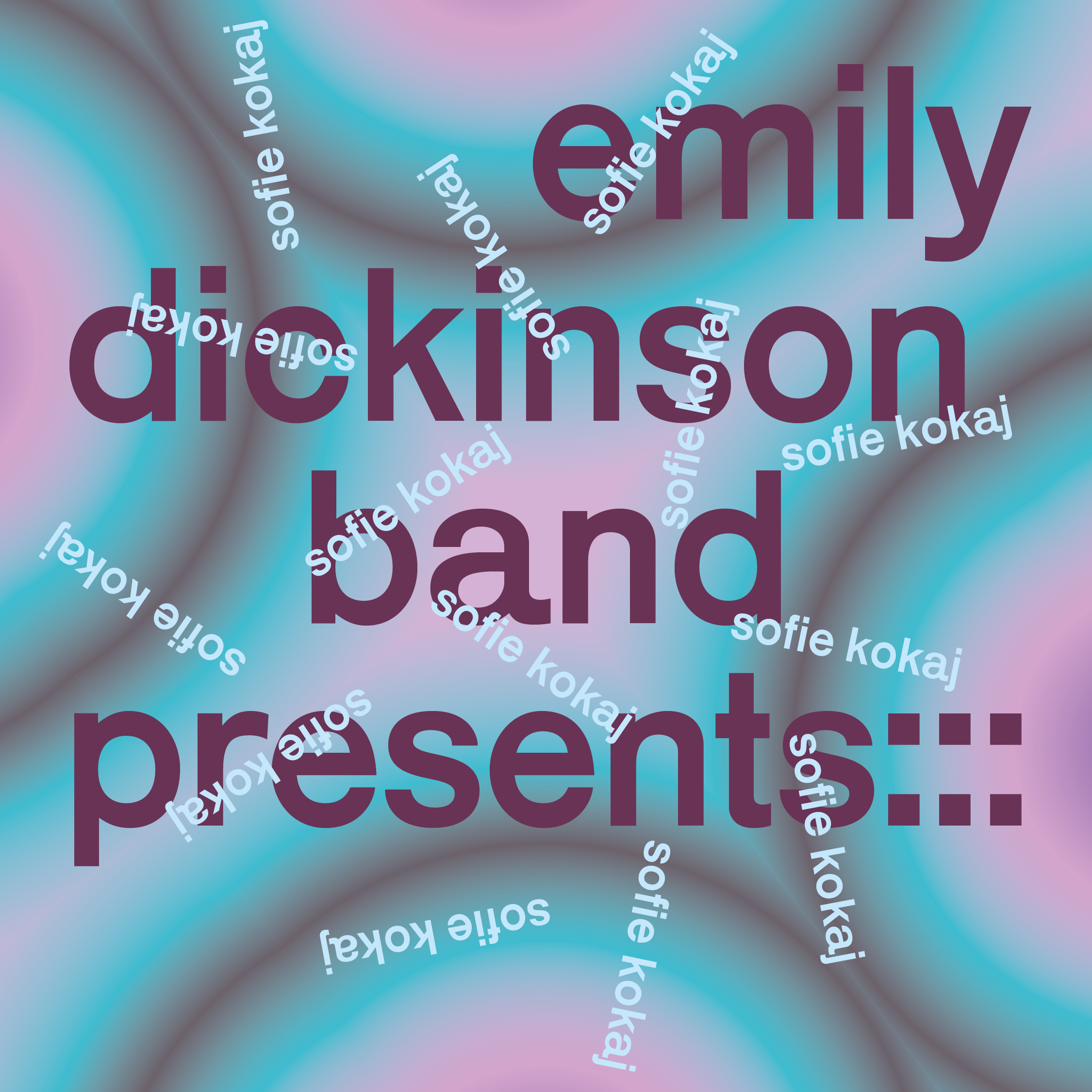 Emily Dickinson Band presents : | Sofie Kokaj