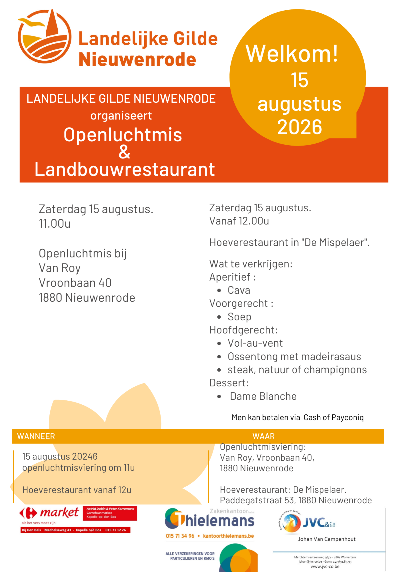 Zaterdag 15 augustus. 11.00u  Openluchtmis bij  Van Roy Vroonbaan 40 1880 Nieuwenrode