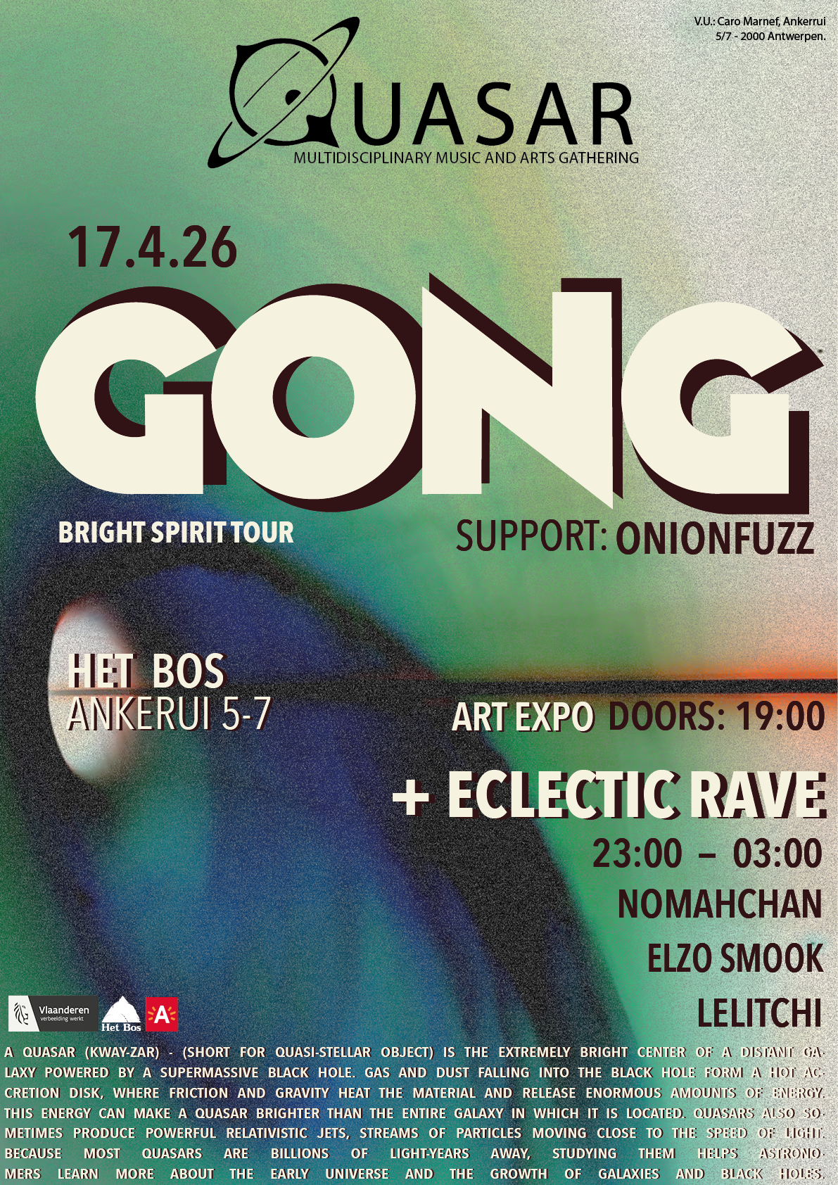 PROGRAM  LIVE ACTS: Gong and Onionfuzz 20:30 - 22:30  ART EXPO: Tomo, Arno, Martha, Burry AND Fred and filou  19:00 - 23:00  ECLECTIC RAVE: Nomachan, Elzo Smook, Lelitchi  23:00 - 3:00   