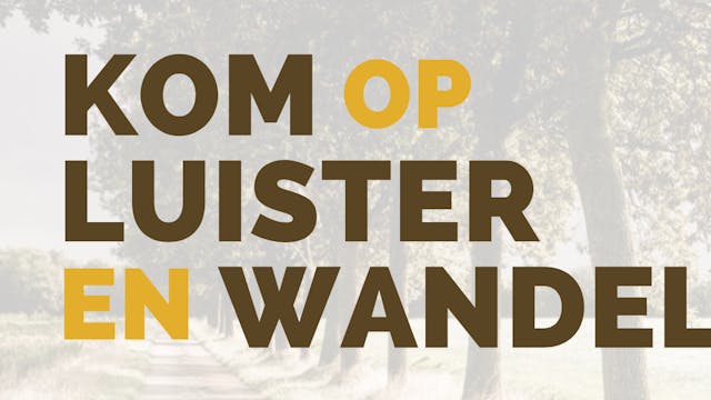 Kom Op Luister en Wandel