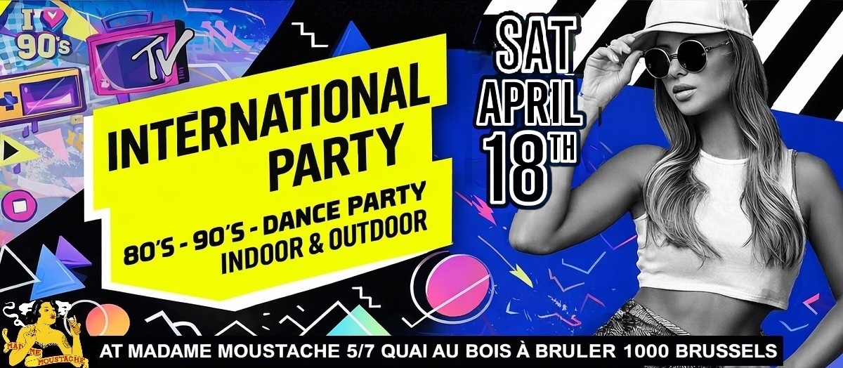 INTERNATIONAL PARTY – Madame Moustache | 80’s 90’s 2000’s