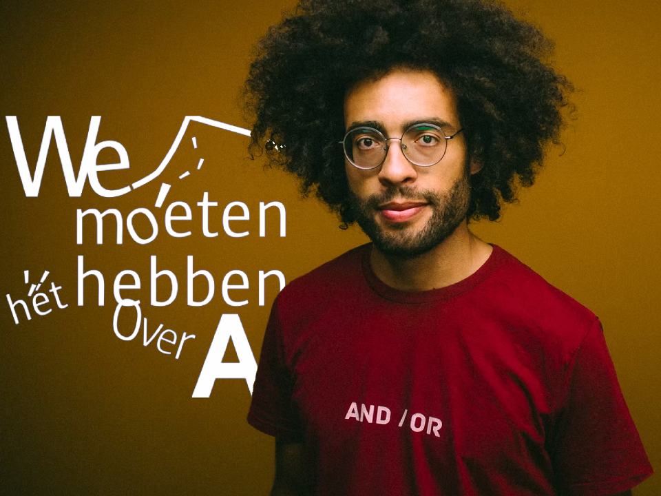 We moeten het hebben over A